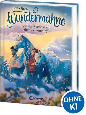 Wundermähne (Band 2) - Auf der Suche nach dem Seelenpony Ein gemaltes Traumpf...
