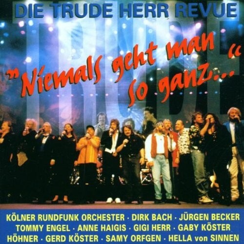 Trude Herr Niemals Geht Man So Ganz Songtext Die Trude Herr Revue: Niemals Geht Man So Ganz Anne Haigis Höhner Gaby