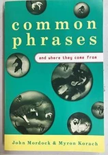 Common Phrases and Where They Come From - Paperback - GOOD