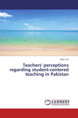 Kaka Jan | Teachers' perceptions regarding student-centered teaching in Pakistan
