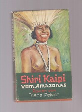 Shiri Kaipi von Amazonas ca. 1939 Leihbuch nicht gelaufen mit Schutzumschlag 