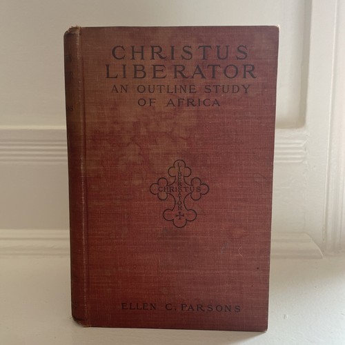 Ellen C. Parsons CHRISTUS LIBERATOR 1905 Book on African Missions Antique HC - 第 1/14 張圖片