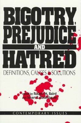 Bigotry, Prejudice, and Hatred : Definitions, Causes and Solution