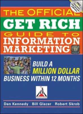 The Official Get Rich Guide to Information Marketing: Build a Million Dollar