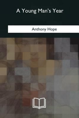 A Young Man's Year by Anthony Hope