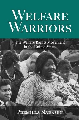 Welfare Warriors by Premilla Nadasen
