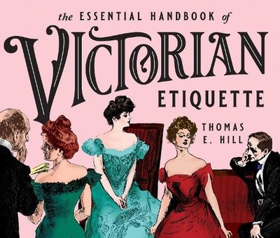 Thomas E. Hill The Essential Handbook of Victorian Eti (Taschenbuch) (US IMPORT)