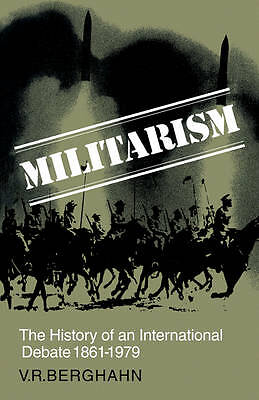 Militarism The History of an International Debate 1861–1979 Berghahn Paperback