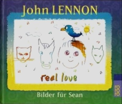 Real Love. Bilder für Sean | John Lennon, Yoko Ono (Einleitung), Susanne Koppe