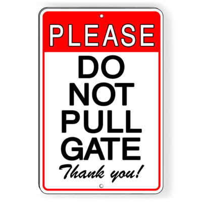 Please Do Not Pull Gate Metal Sign warning driveway SDNB018