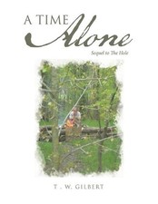 A Time Alone: Sequel to the Hole by T.W. Gilbert (English) Paperback Book