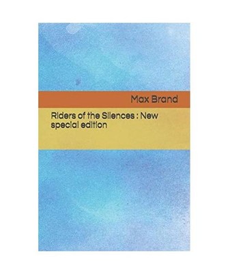 Riders of the Silences: New special edition, Brand, Max