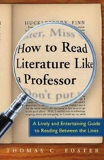 How to Read Literature Like a Professor:- 006000942X, paperback, Thomas C Foster