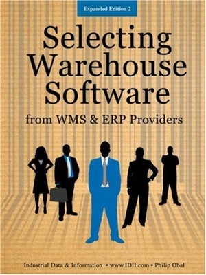SELECTING WAREHOUSE SOFTWARE FROM WMS & ERP PROVIDERS - By Philip Obal EXCELLENT