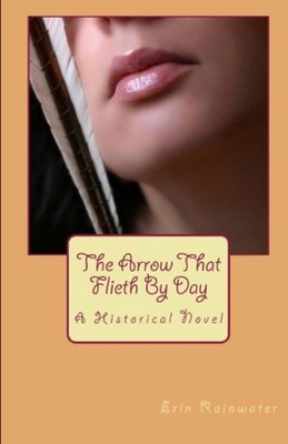 The Arrow That Flieth By Day by Erin Rainwater (English) Paperback Book
