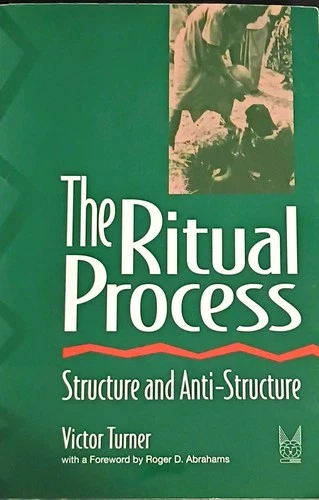 Victor Turner The Ritual Process: Structure and Anti-Structure PB