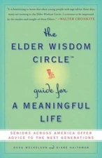 The Elder Wisdom Circle Guide for a Meaningful Life: Seniors Across America...
