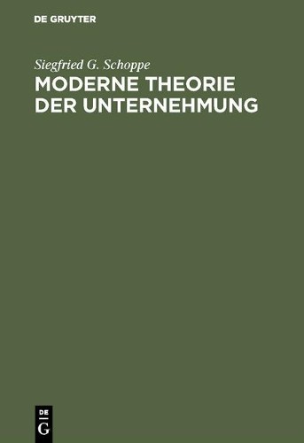 Siegfried G Schoppe Moderne Theorie der Unternehmung (Hardback)