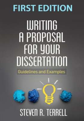 Writing a Proposal for Your Dissertation: Guidelines and Examples by Terrell