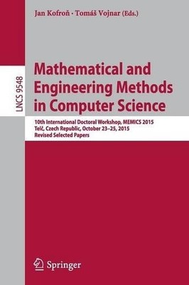 Mathematical and Engineering Methods in Computer Science - 9783319298160