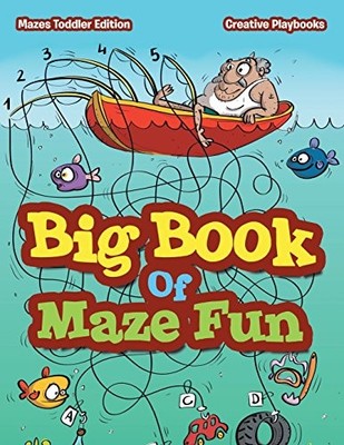 Big Book of Maze Fun - Mazes Toddler Edition by Creative Playbooks (2016, ...