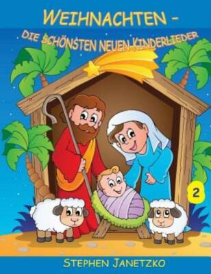 Weihnachten - Die Sch?Nsten Neuen Kinderlieder (2): Das Liederbuch Mit Alle...