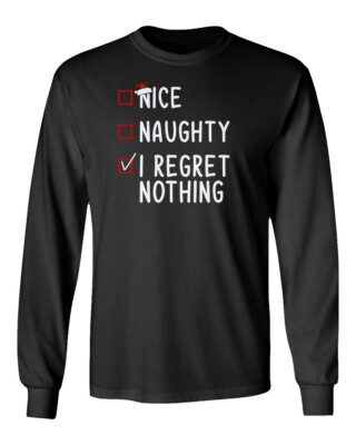 Nice Naughty I Regret Nothing Funny Santa Christmas Long Sleeve Tshirt