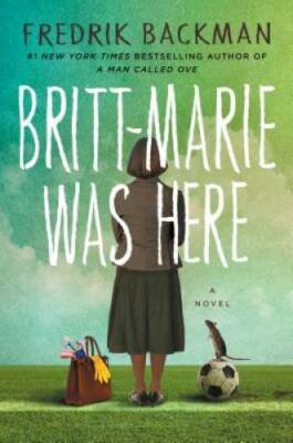 Britt-Marie Was Here: A Novel - Hardcover By Backman, Fredrik - GOOD