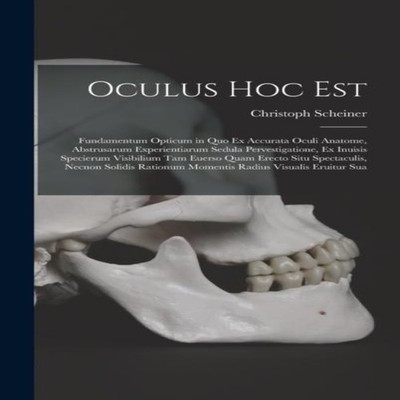 Oculus hoc est Fundamentum opticum in '' ex accurata oculi an