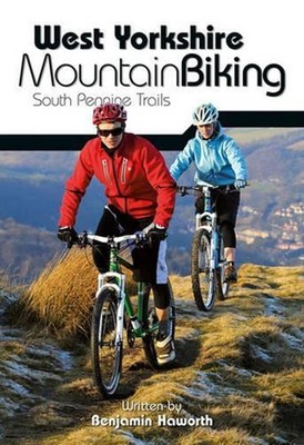 West Yorkshire Mountain Biking - South Pennine Trails by Benjamin Haworth (Engli