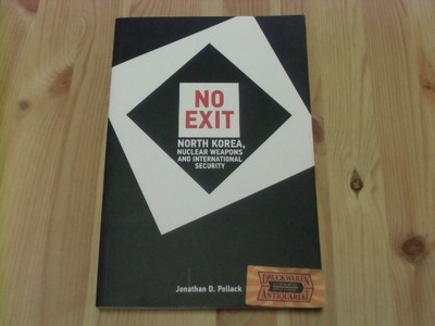 No Exit: North Korea, Nuclear Weapons, and International Security (Adelphi Serie