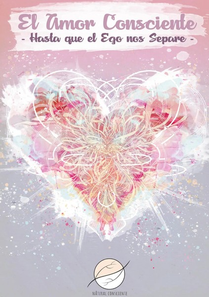 El Amor Consciente Hasta Que El Ego Nos Separe Natural Consciente (U. A.) Buch-image
