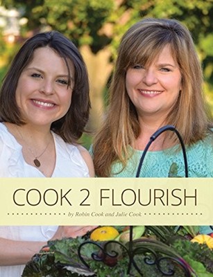 COOK 2 FLOURISH By Robin Cook & Julie Cook *Excellent Condition*