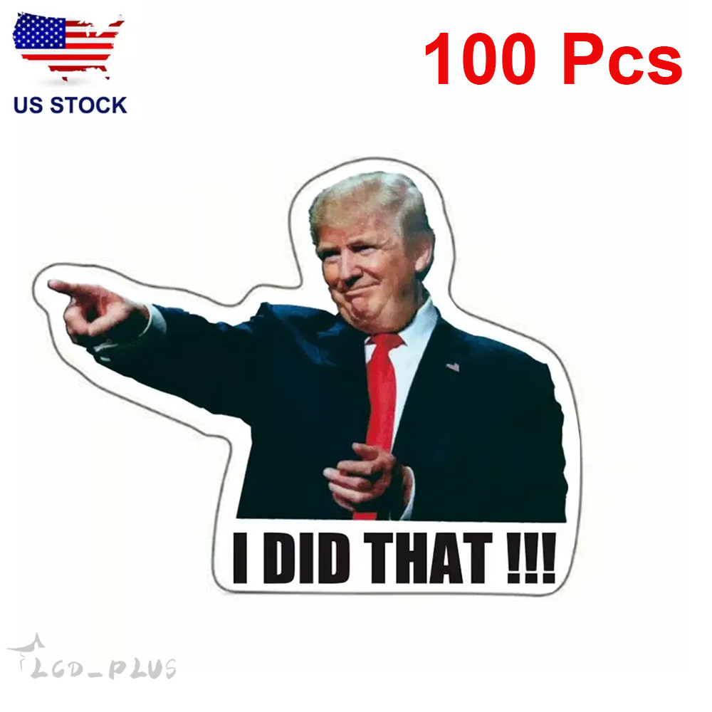 100PCS TRUMP "I DID That" Sticker Decal, Trump Sticker Car Gas Pump Stickers NEW