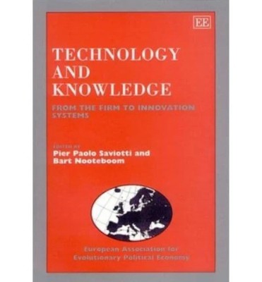 Technology and Knowledge   From the Firm to Innovation Systems Saviotti Hardback