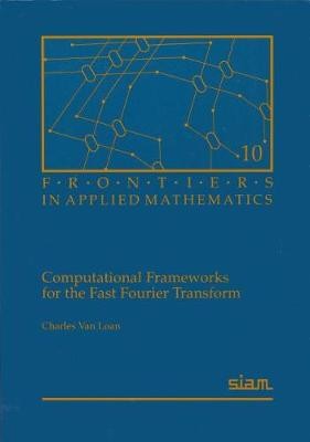 Computational Frameworks for the Fast Fourier Transform - 9780898712858