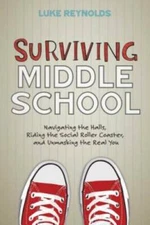 Surviving Middle School: Navigating the Halls, Riding the Social Roller C - GOOD