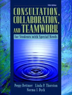 Consultation, Collaboration, and Teamwork for Students with Special Needs...