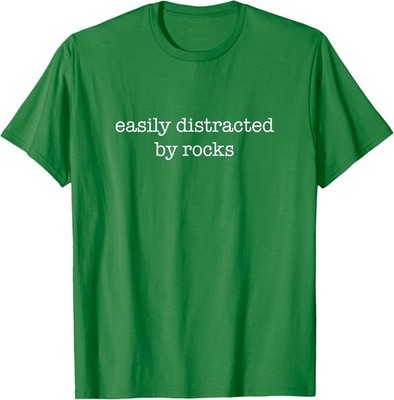 Easily Distracted By Rocks Funny Rock Collecting Cool Unisex T-Shirt