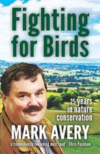 Fighting for Birds: 25 years in nature conservation by Dr. Mark Avery (English) 