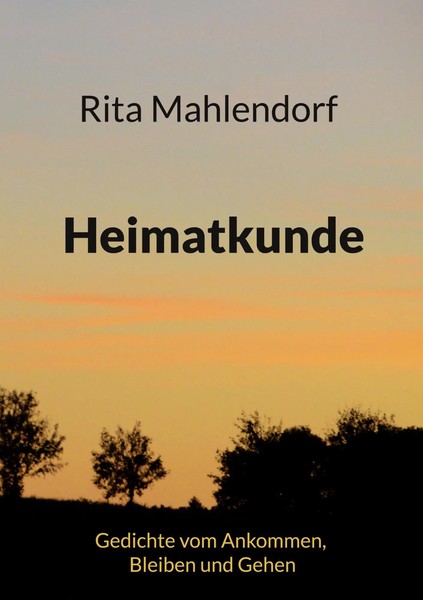 Heimatkunde | Gedichte Vom Ankommen, Bleiben Und Gehen | Rita Mahlendorf | Buch-image