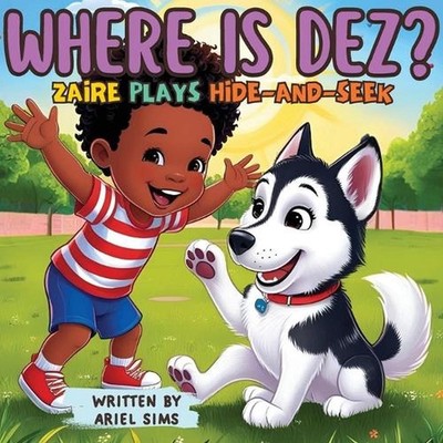 Where Is Dez? Zaire Plays Hide-And-Seek by Ariel Sims Paperback Book
