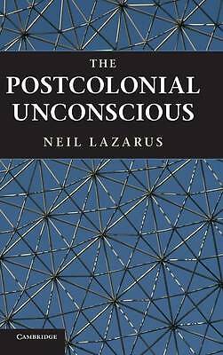 The Postcolonial Unconscious Lazarus Hardback Cambridge University Press