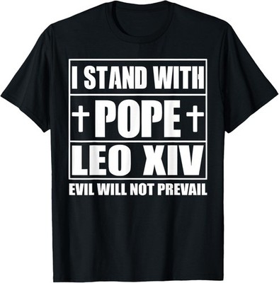 I Stand with Pope Leo XIV Evil Will Not Prevail T-Shirt