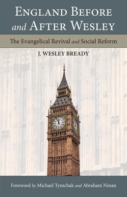 England Before and After Wesley | The Evangelical Revival and Social Reform