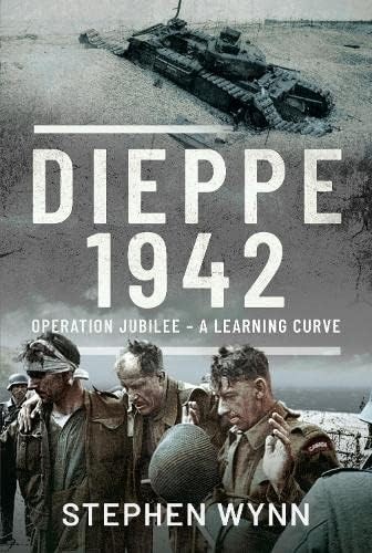Dieppe 1942: Operation Jubilee A Learning Curve. Wynn New** - Image 7