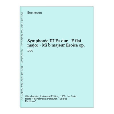 Symphonie III Es dur - E flat major - Mi b majeur Eroica op. 55, Beethoven: