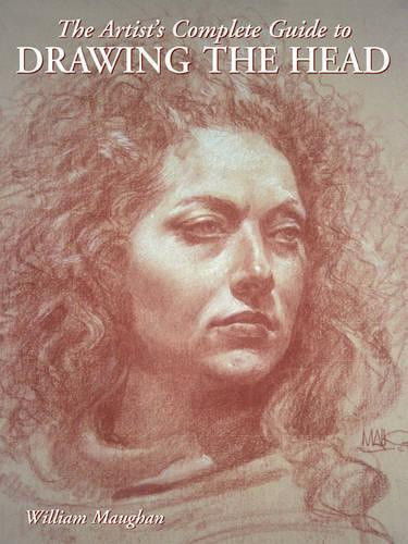 The Artist′s Complete Guide to Drawing the Head, by Maughan, William [Paperback]