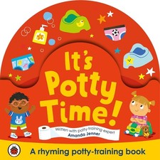 It's Potty Time : Say "goodbye" to nappies with this potty-training book by Rose