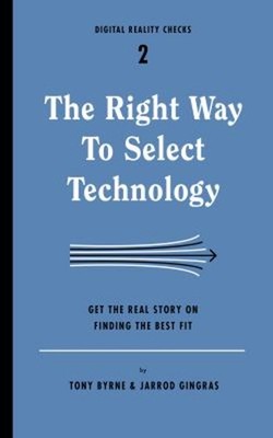 The Right Way to Select Technology : Get the Real Story on Findin